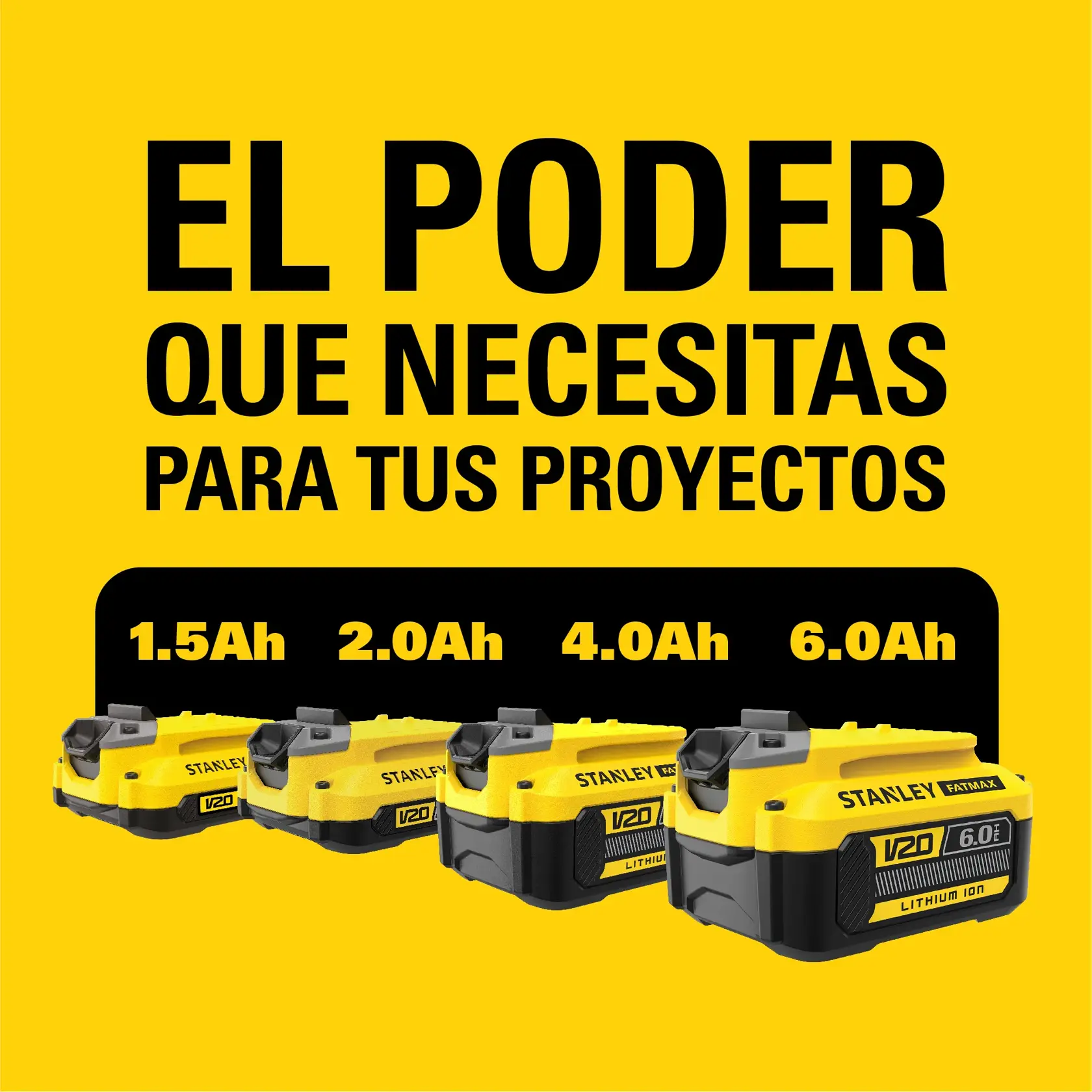 Imagen promocional de baterías Stanley V20 de ion de litio, mostrando cuatro modelos de baterías con diferentes capacidades (1.5Ah, 2.0Ah, 4.0Ah, 6.0Ah) sobre un fondo amarillo, con el texto 'EL PODER QUE NECESITAS PARA TUS PROYECTOS'.